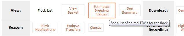 To go back to the flock list select the back arrow in your browser: View Estimated Breeding Values To view