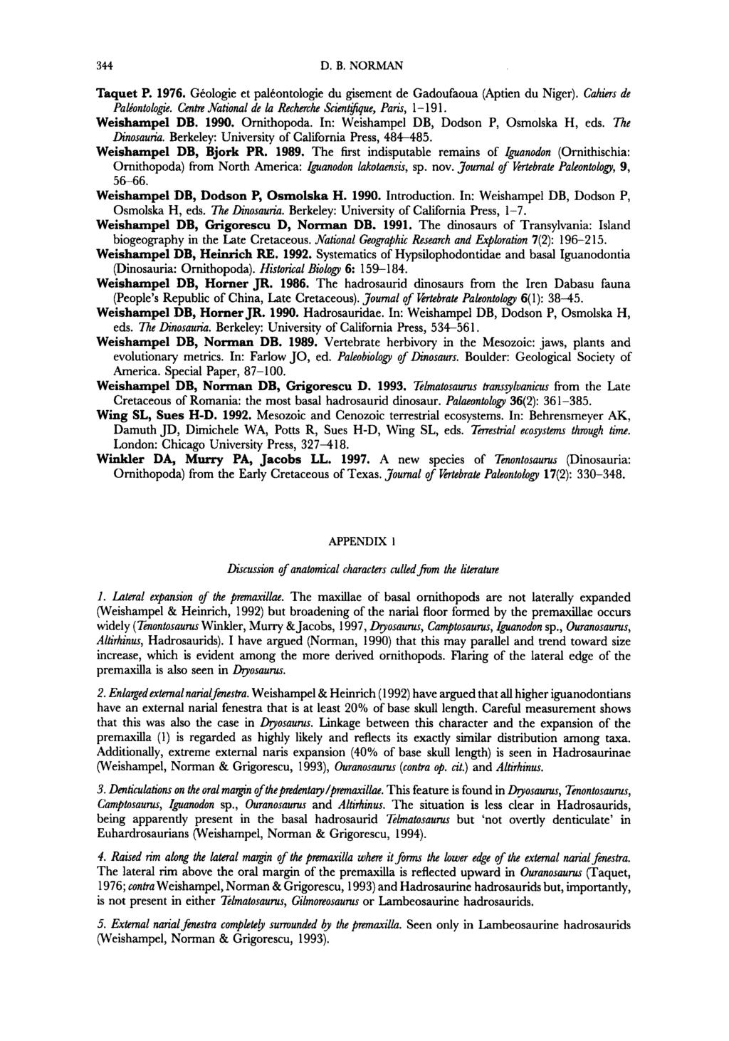 344 D. B. NORMAN Taquet P. 1976. Geologie et paltontologie du gisement de Gadoufaoua (Aptien du Niger). Cahiers de Paliontologie. Cenk National de la Rechmhe Scientgque, Park, 1-191. Weishampel DB.