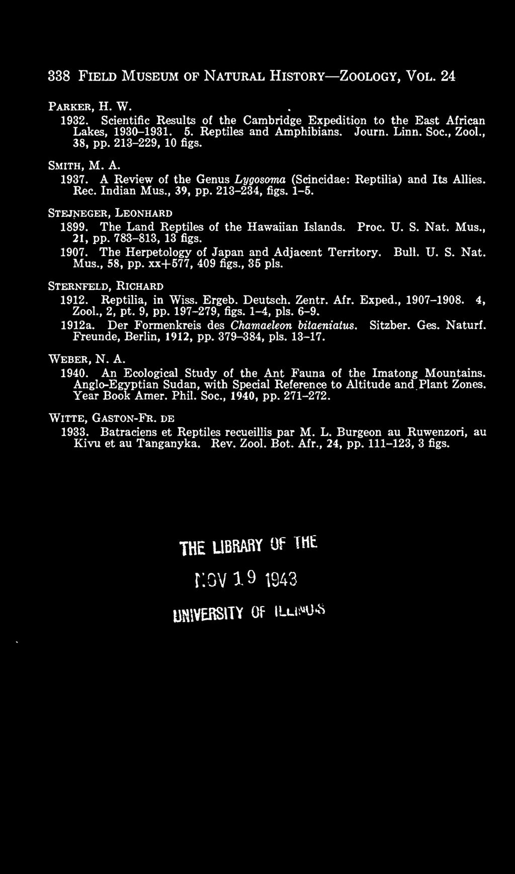 Der Formenkreis des Chamaeleon bitaeniatus. Sitzber. Ges. Naturf. Freunde, Berlin, 1912, pp. 379-384, pis. 13-17. WEBER, N. A. 1940. An Ecological Study of the Ant Fauna of the Imatong Mountains.