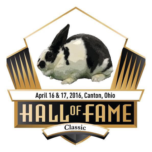 8 Hosted by the Hall of Fame Classic Rabbit Show Saturday April 16, 2016 Facebook:HallofFameRabbitShoworWebsite:www.HOFCLASSIC.WEEBLY.