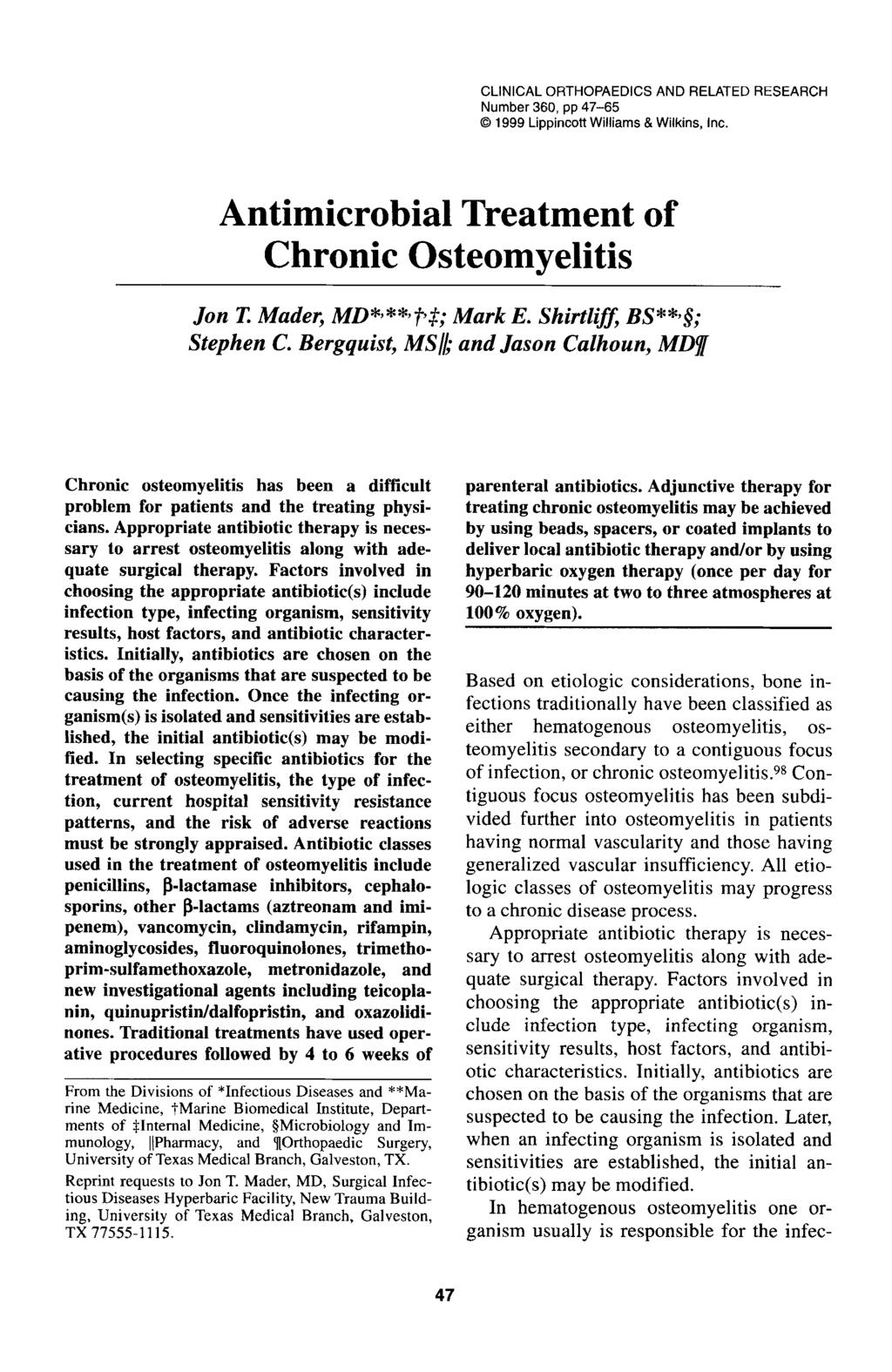 CLINICAL ORTHOPAEDICS AND RELATED RESEARCH Number 360, pp 47-65 0 1999 Lippincott Williams & Wilkins, Inc. Antimicrobial Treatment of Chronic Osteomyelitis Jon T. Mader, MD*j**>P$; Mark E.
