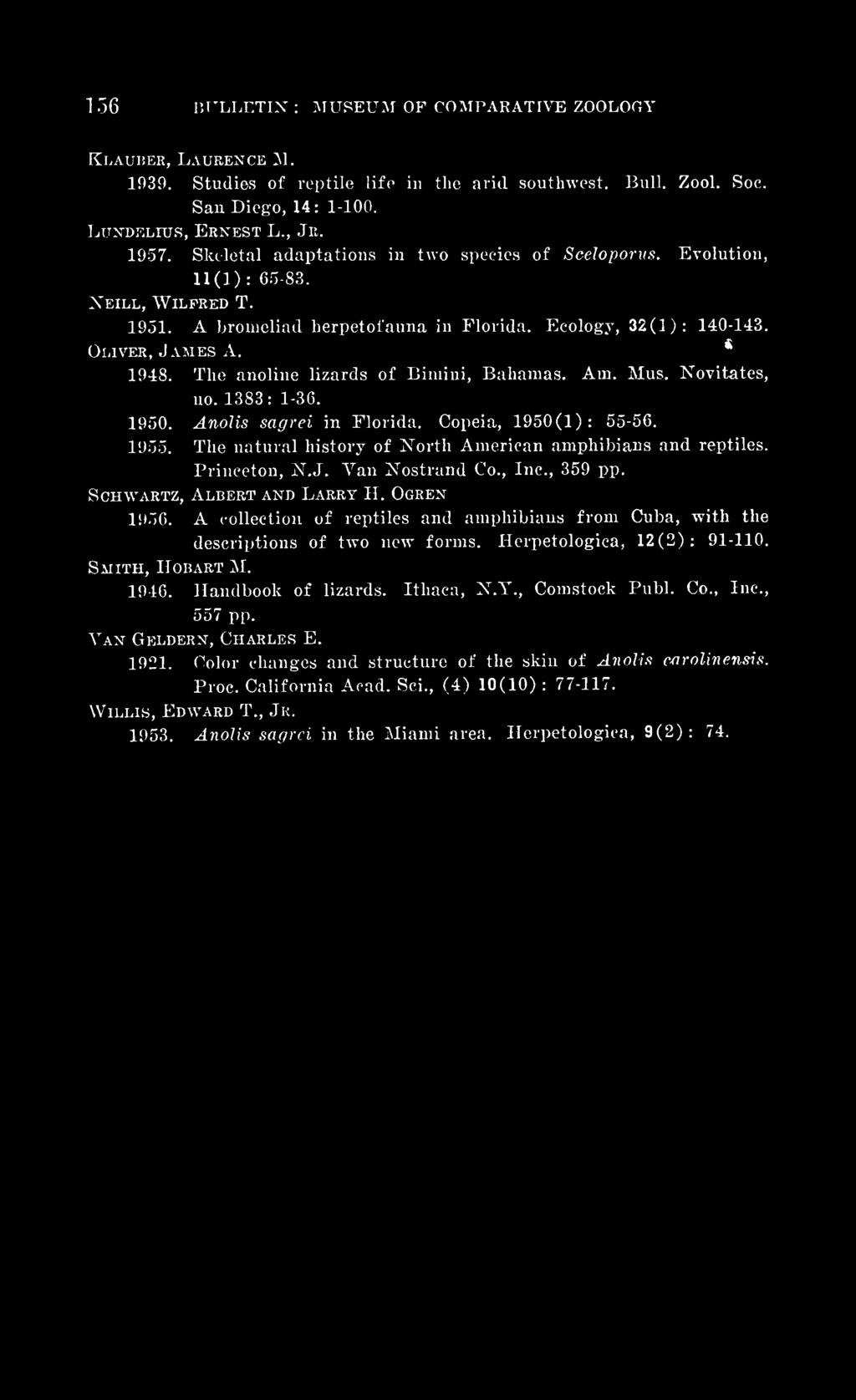 The anoline lizards of Bimini, Bahamas. Am. Mus. Novitates, no. 1383: 1-36. 1950. Anolis sagrei in Florida. Copeia, 1950(1): 55-56. 1955. The natural history of North American amphibians and reptiles.
