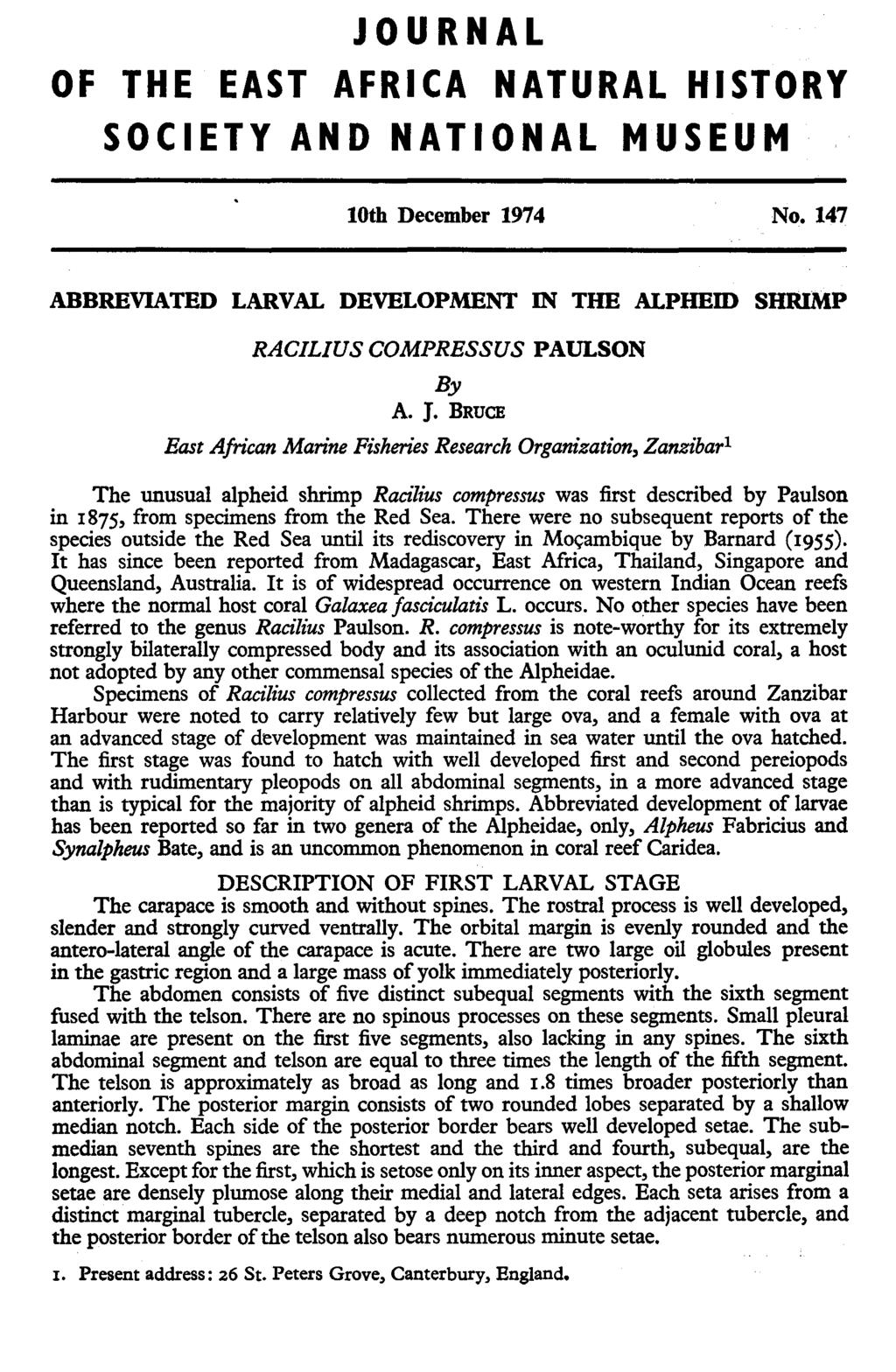JOURNAL OF THE EAST AFRICA NATURAL HISTORY SOCIETY AND NATIONAL MUSEUM 10th December 1974 No. 147 ABBREVIATED LARVAL DEVELOPMENT IN THE ALPHEID SHlUMP RACILIUS COMPRESS US PAULSON By A. J.