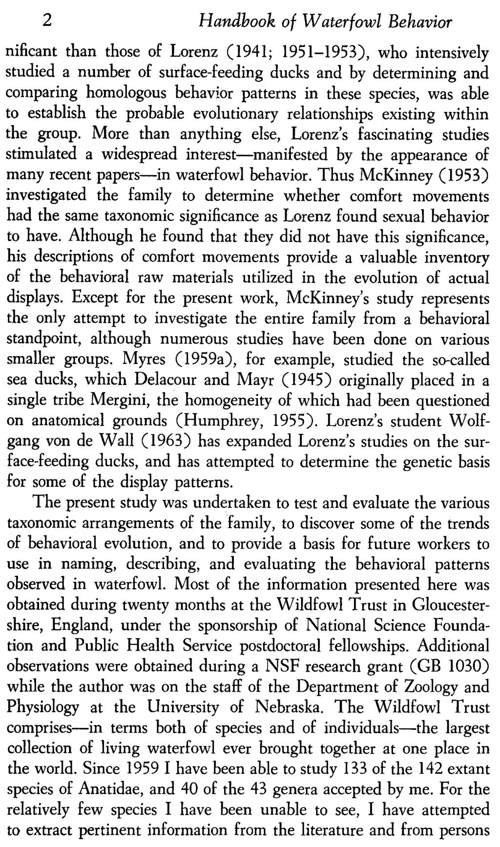 2 Handbook of Waterfowl Behavior nificant than those of Lorenz (194 1; 1951-1 953), who intensively studied a number of surface-feeding ducks and by determining and comparing homologous behavior