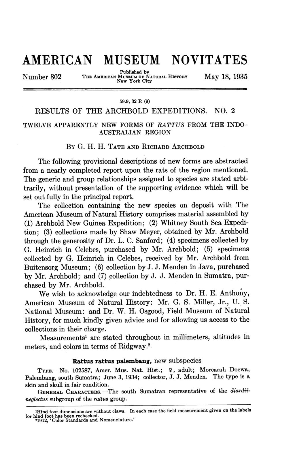AMERICAN MUSEUM NOVITATES Publiished by Number 802 THU AmERICAN Mueum of NATURAL HISTORY May 18, 1935 New York City 59.9, 32 R (9) RESULTS OF THE ARCHBOLD EXPEDITIONS. NO. 2 TWELVE APPARENTLY NEW FORMS OF RATTUS FROM THE INDO- AUSTRALIAN REGION BY G.