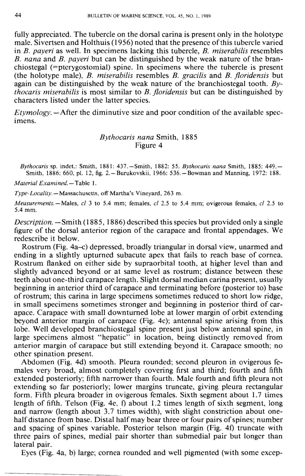 44 BULLETIN OF MARINE SCIENCE, VOL. 45. NO. 1, 1989 fully appreciated. The tubercle on the dorsal carina is present only in the holotype male.