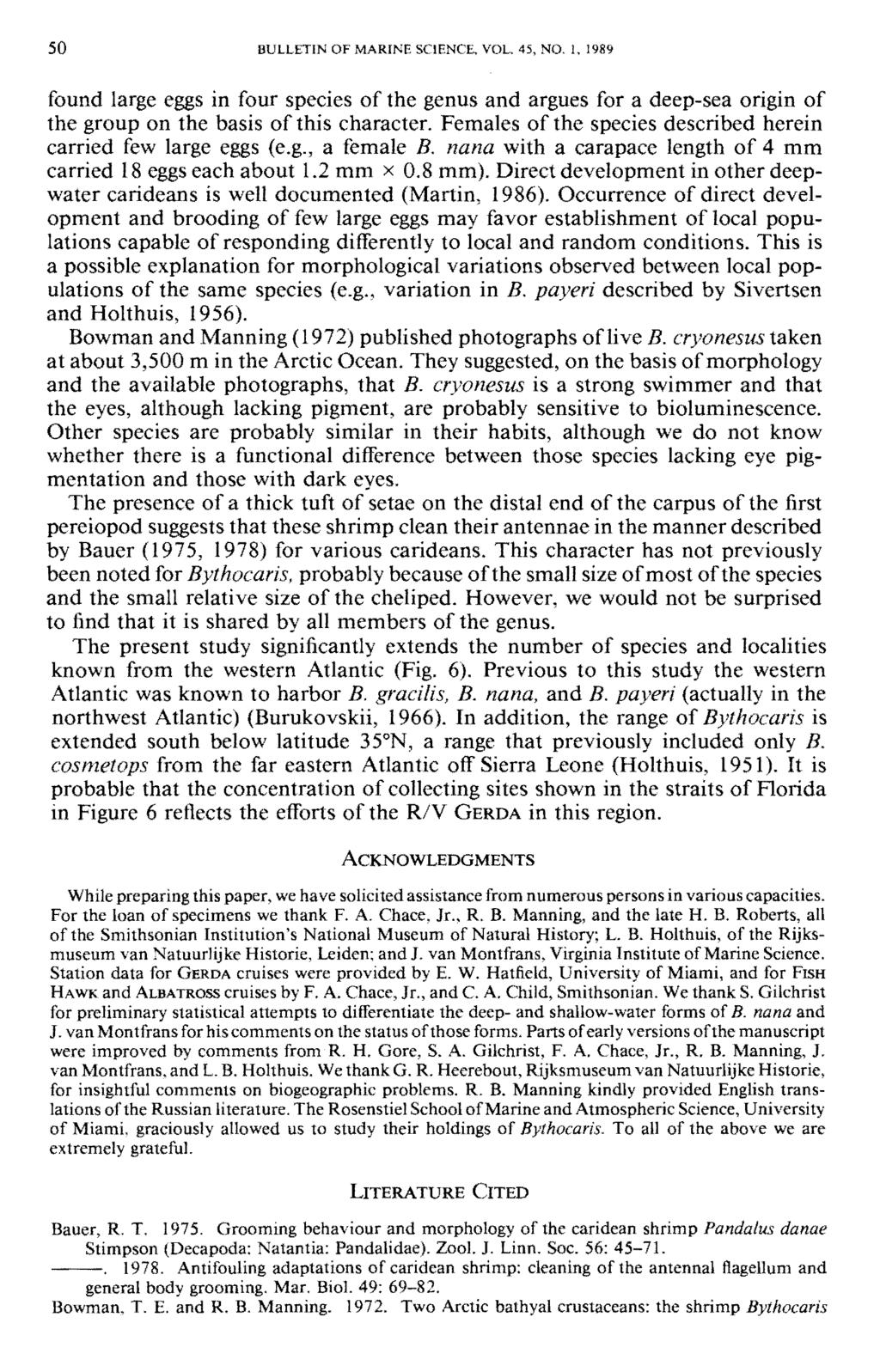 30 BULLETIN OF MARINE SCIENCE, VOL. 45, NO. 1, 1989 found large eggs in four species of the genus and argues for a deep-sea origin of the group on the basis of this character.