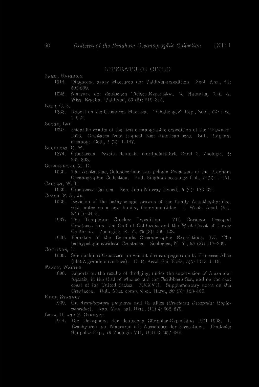 50 Bulletin of the Bingham, Oceanographic Collection [XI: 1 LITERATURE CITED BALSS, HEINRICH 1914. Diagnosen neuer Macruren der Valdivia-expedition. Zool. Anz., 44: 592-599. 1925.