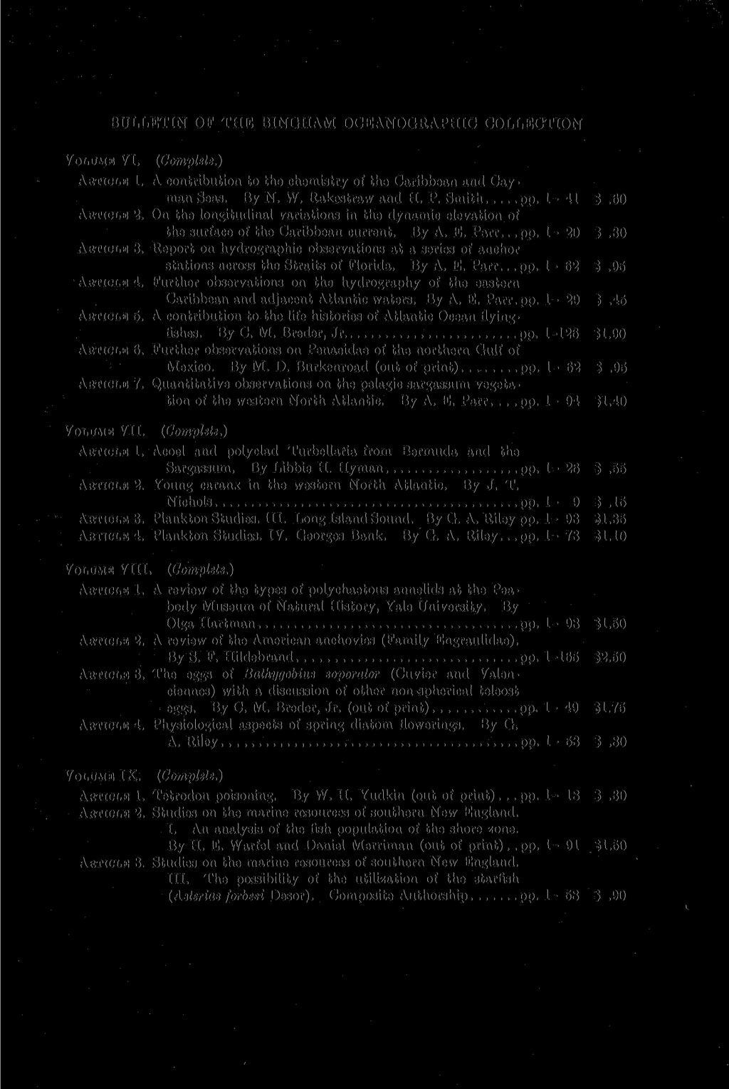BULLETIN OF THE BINGHAM OCEANOGRAPHIC COLLECTION VOLUME VI. (Complete.) ARTICLE 1. A contribution to the chemistry of the Caribbean and Cayman Seas. By N. W. Rakestraw and H. P. Smith pp. - 41 $.