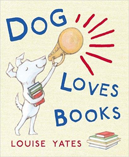 Louse Yates Dog loves Books Dog loves books! Dog loves books about dinosaurs and Dog loves books about aliens: in fact Dog loves all books!