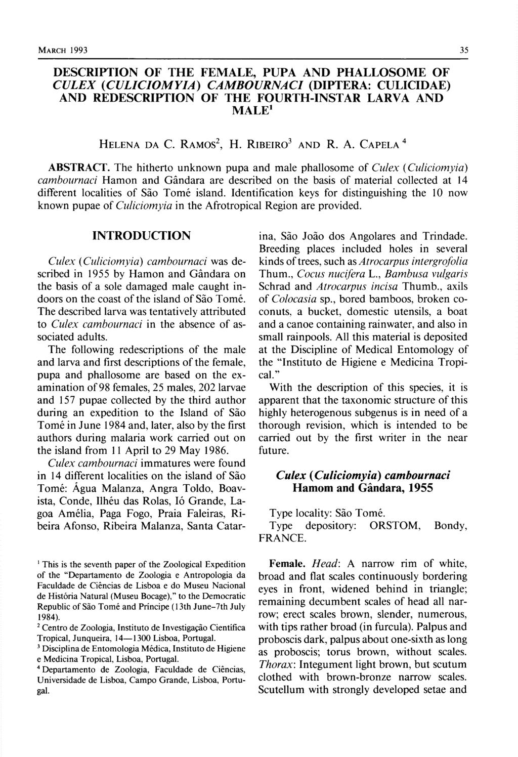 MARCH 1993 35 DESCRIPTION OF THE FEMALE, PUPA AND PHALLOSOME OF CULEX (CULICIOMYIA) CAMBOURNACI (DIPTERA: CULICIDAE) AND REDESCRIPTION OF THE FOURTH-INSTAR LARVA AND MALE HELENA DA C. RAMOS~, H.