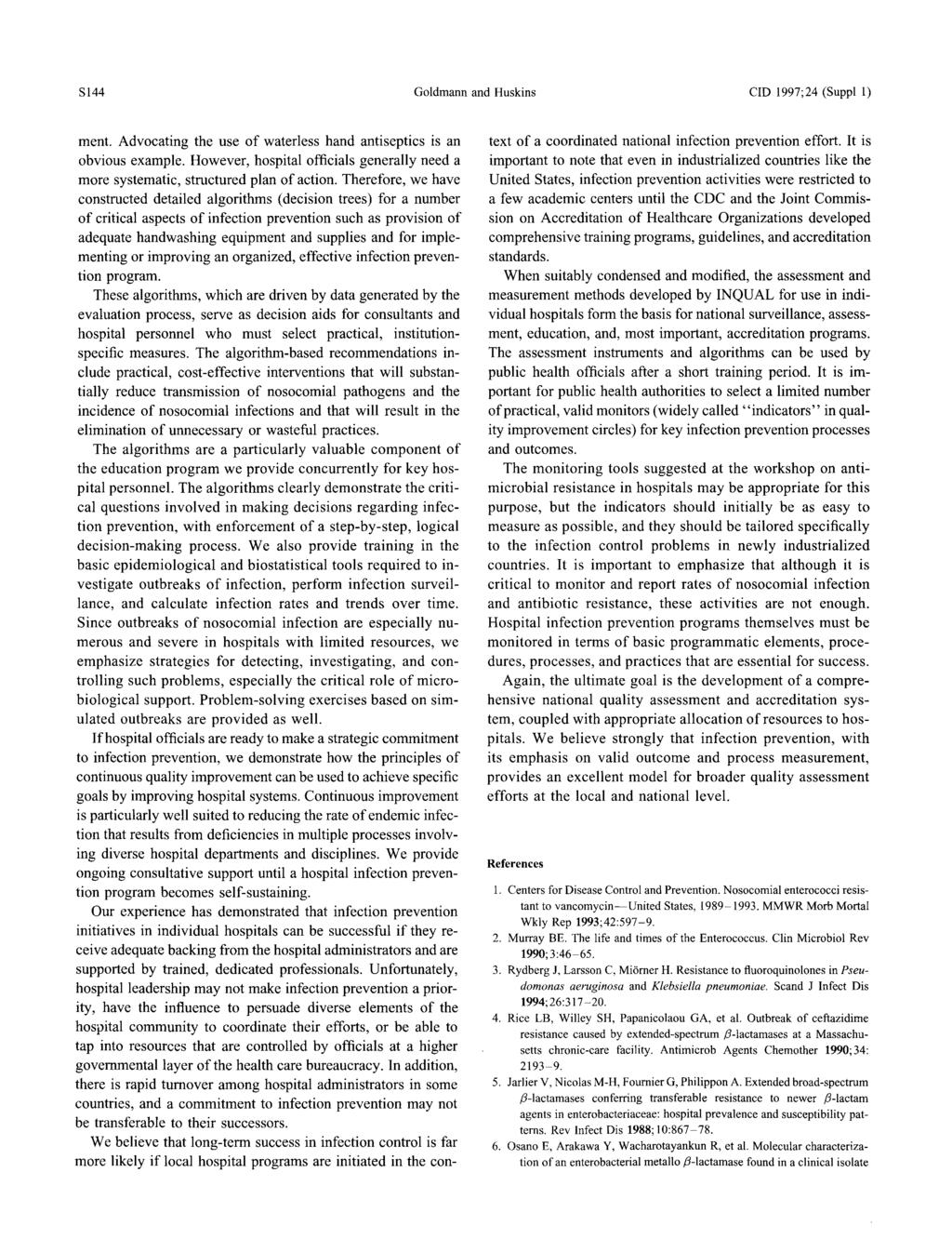 S144 Goldmann and Huskins CID 1997; 24 (Suppl 1) ment. Advocating the use of waterless hand antiseptics is an obvious example.