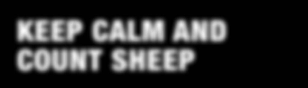KEEP CALM AND COUNT SHEEP A