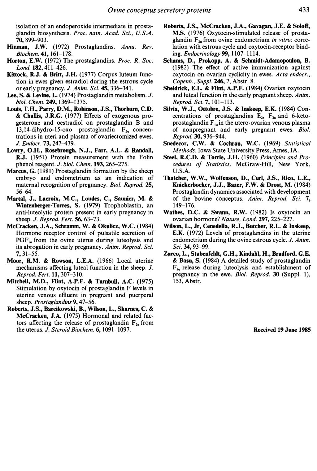isolation of an endoperoxide intermediate in prosta glandin biosynthesis. Proc. natn. Acad. Sci., U.S.A. 70,899-903. llinman, J.W. (1972) Prostaglandins. Annu. Rev. Biochem. 41, 161-178. Horten, E.W. (1972) The prostaglandins.