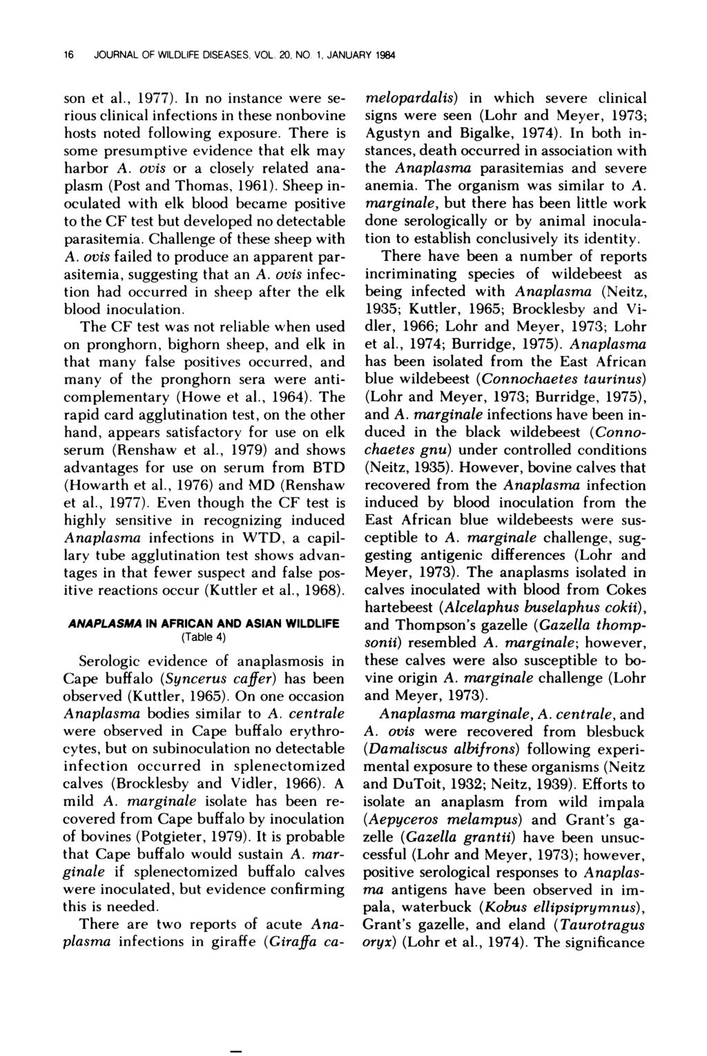 16 JOURNAL OF WILDLIFE DISEASES, VOL. 20, NO 1, JANUARY 1984 son et al., 1977). In no instance were serious clinical infections in these nonbovine hosts noted following exposure.