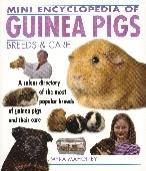 Small Animal Care Mini Encyclopedia of Guinea Pigs The Mini Encyclopedia of Guinea Pigs is packed with everything you need to know about keeping and enjoying guinea pigs, from buying your first cavy