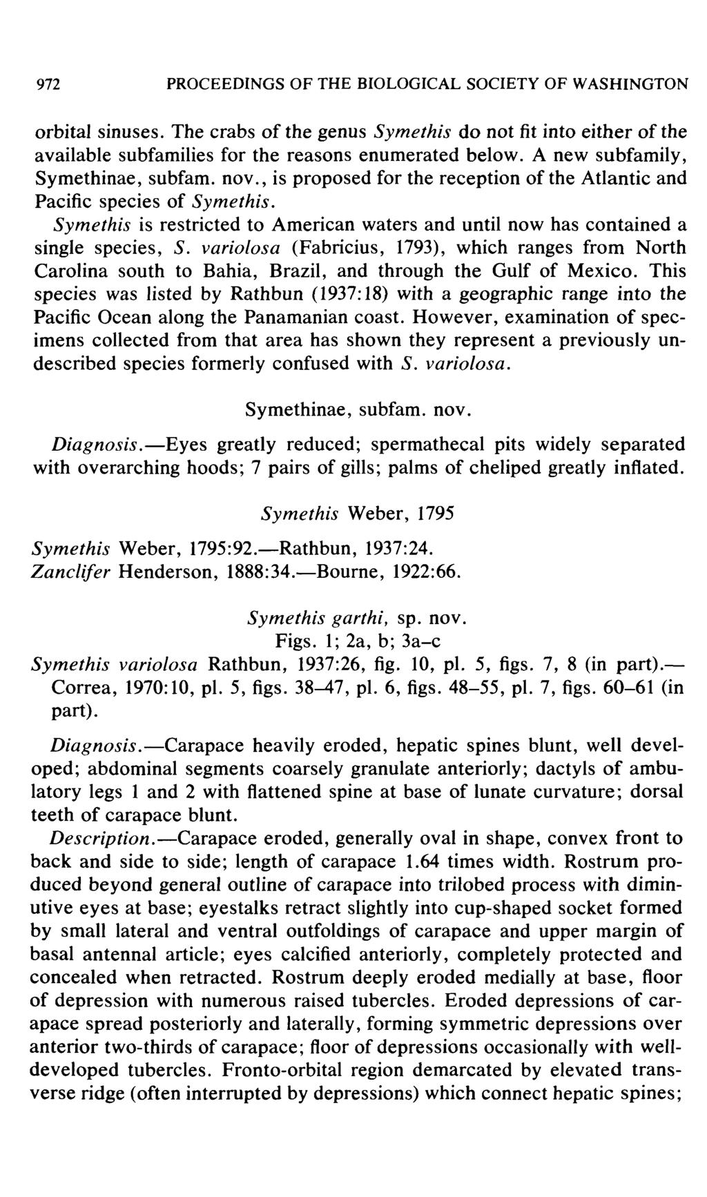 972 PROCEEDINGS OF THE BIOLOGICAL SOCIETY OF WASHINGTON orbital sinuses. The crabs of the genus Symethis do not fit into either of the available subfamilies for the reasons enumerated below.