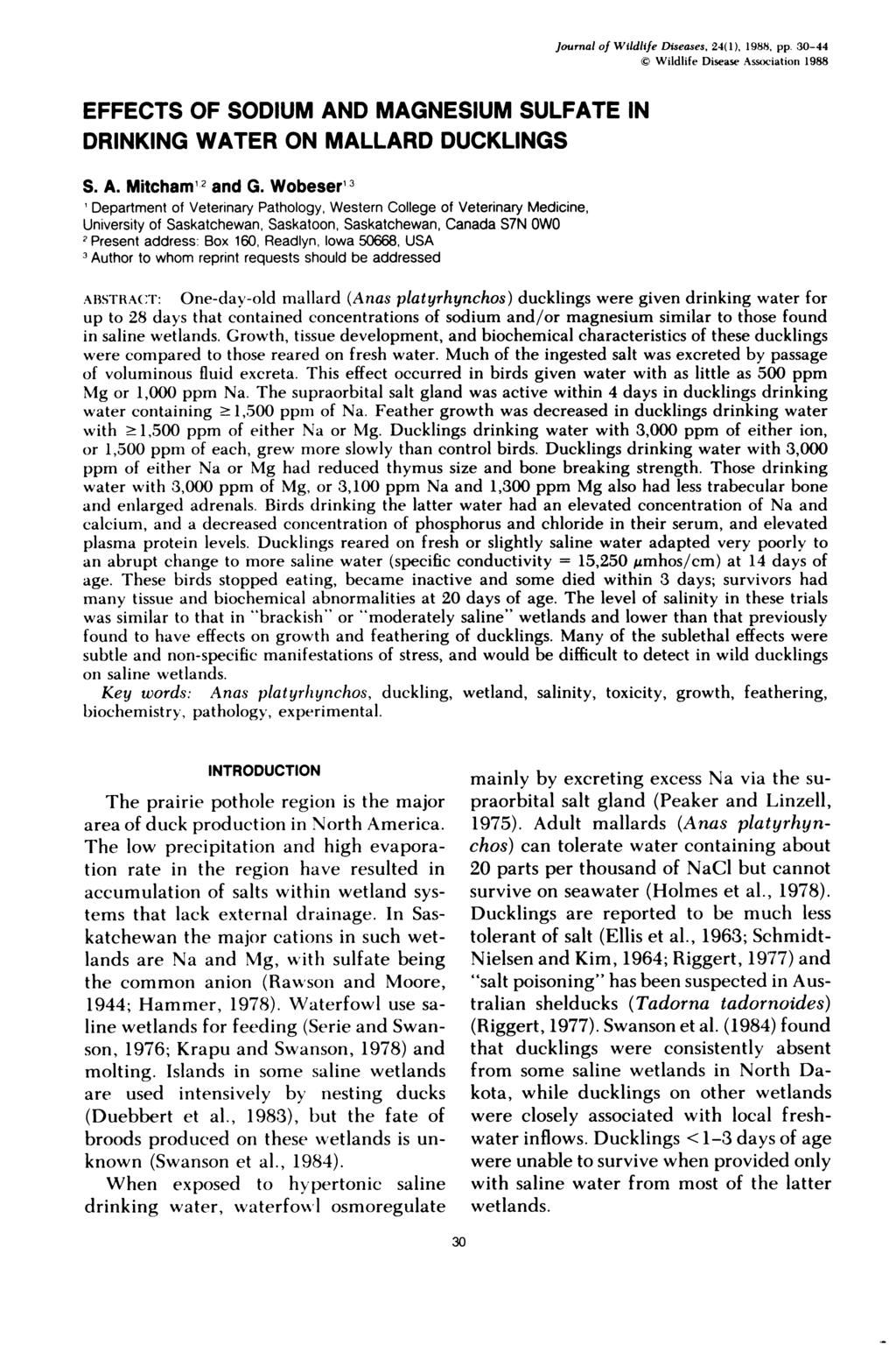 Journl of Wildlife Diseses, 24(1), 1988, pp. 3044 Wildlife Disese Assocition 1988 EFFETS OF SODIUM AND MAGNESIUM SULFATE IN DRINKING WATER ON MALLARD DUKLINGS S. A. Mitchm2 nd G.