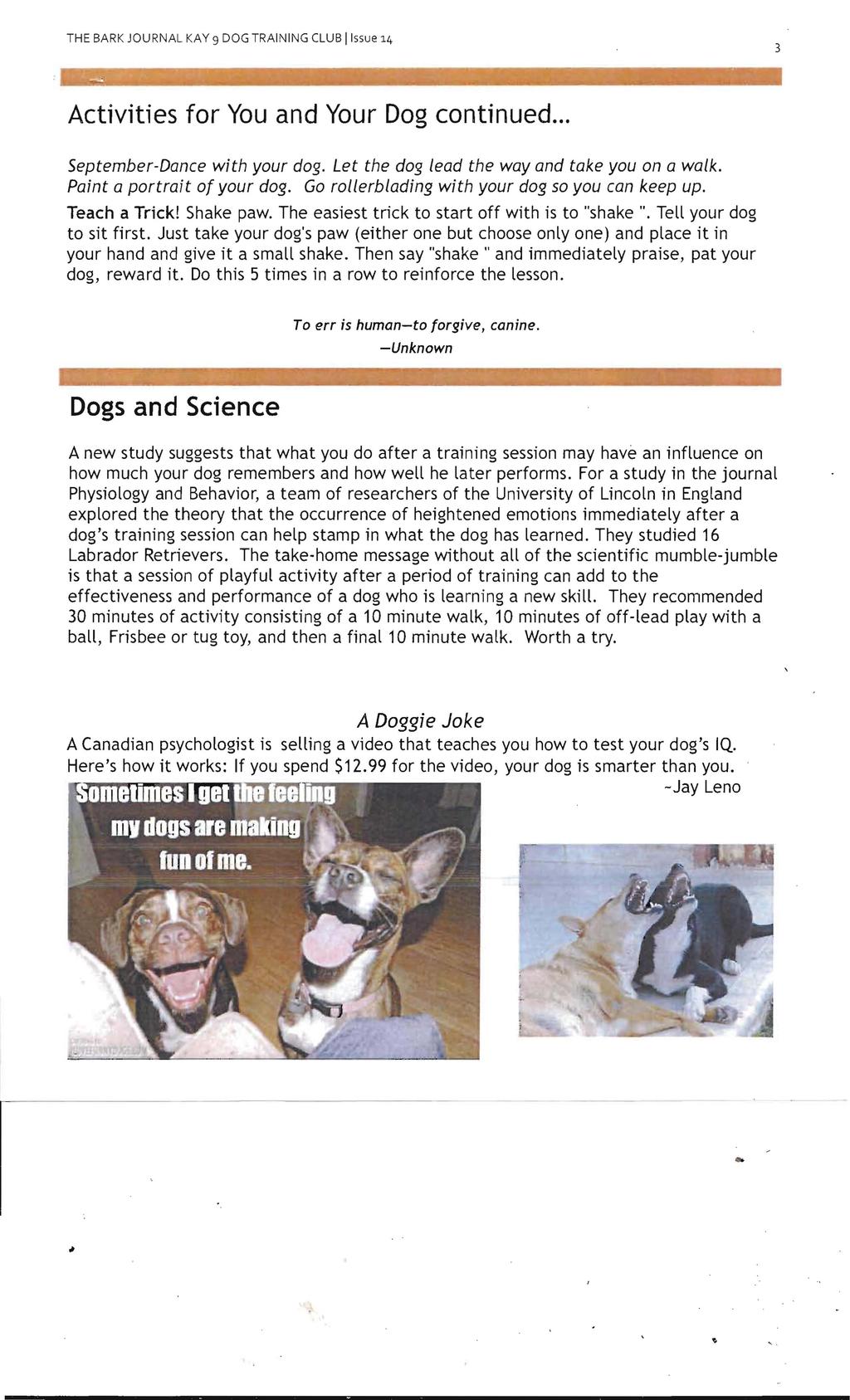 THE BARK JOURNAL KAY 9 DOG TRAINING CLUB Iissue 14 3 Activities for You and Your Dog continued. September-Dance with your dog. Let the dog lead the way and take you on a walk.