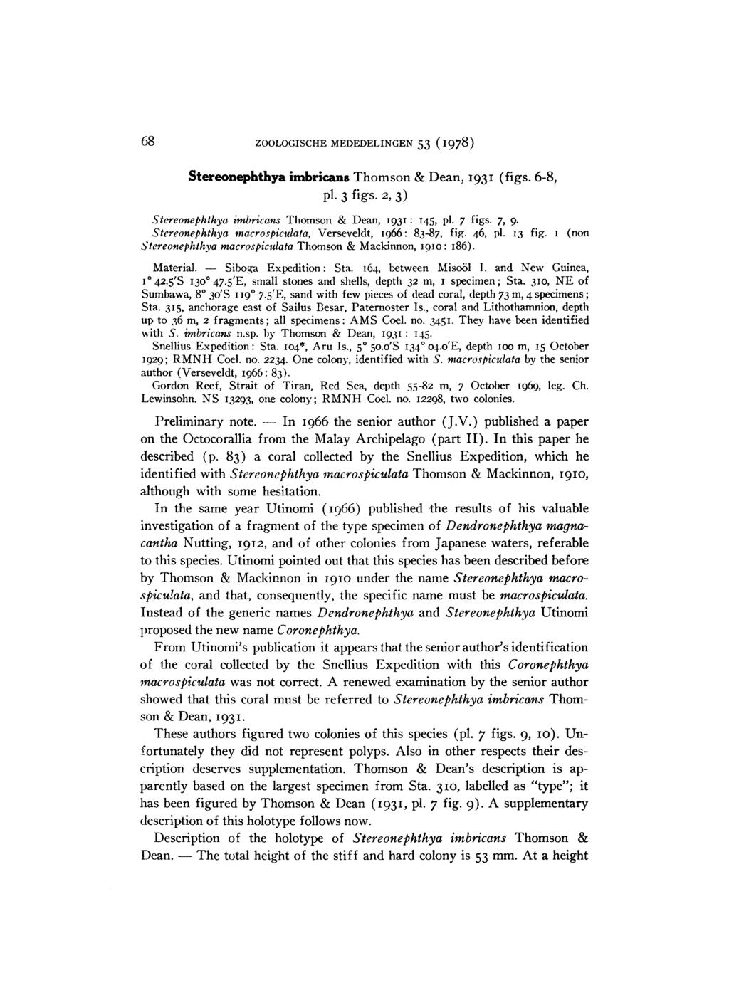 69 ZOOLOGISCHE MEDEDELINGEN 53 (1978) Stereonephthya imbricans Thomson & Dean, 1931 (figs. 6-8, pl. 3 figs. 2, 3) Stereonephthya imbricans Thomson & Dean, 1931: 145, pl. 7 figs. 7, 9.
