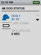 The dog will appear on the tracking/training screens. TO SET THE ORDER IN DOG LIST You can choose to re-order how dogs are displayed in the system. 1. From the main menu, select DOG LIST > SET ORDER.