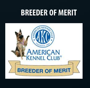 AKC Breeders of Merit Breeders of Merit are listed on the websites of the American Kennel Club, The German Shepherd Dog Club of America, and the German Shepherd Dog Club of Atlanta.