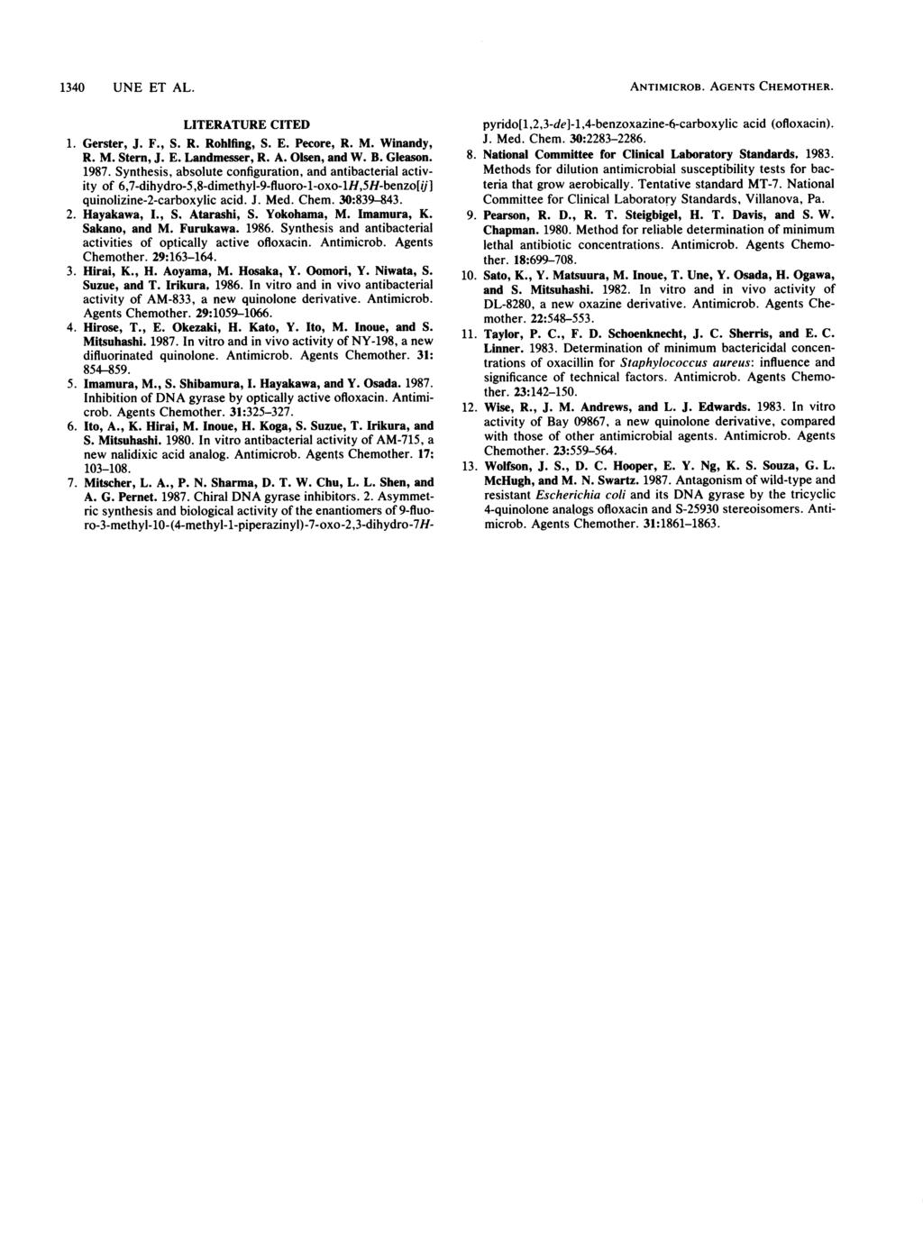 1340 UNE ET AL. ANTIMICROB. AGENTS CHEMOTHER. LITERATURE CITED 1. Gerster, J. F., S. R. Rohlfing, S. E. Pecore, R. M. Winandy, R. M. Stern, J. E. Landmesser, R. A. Olsen, and W. B. Gleason. 1987.
