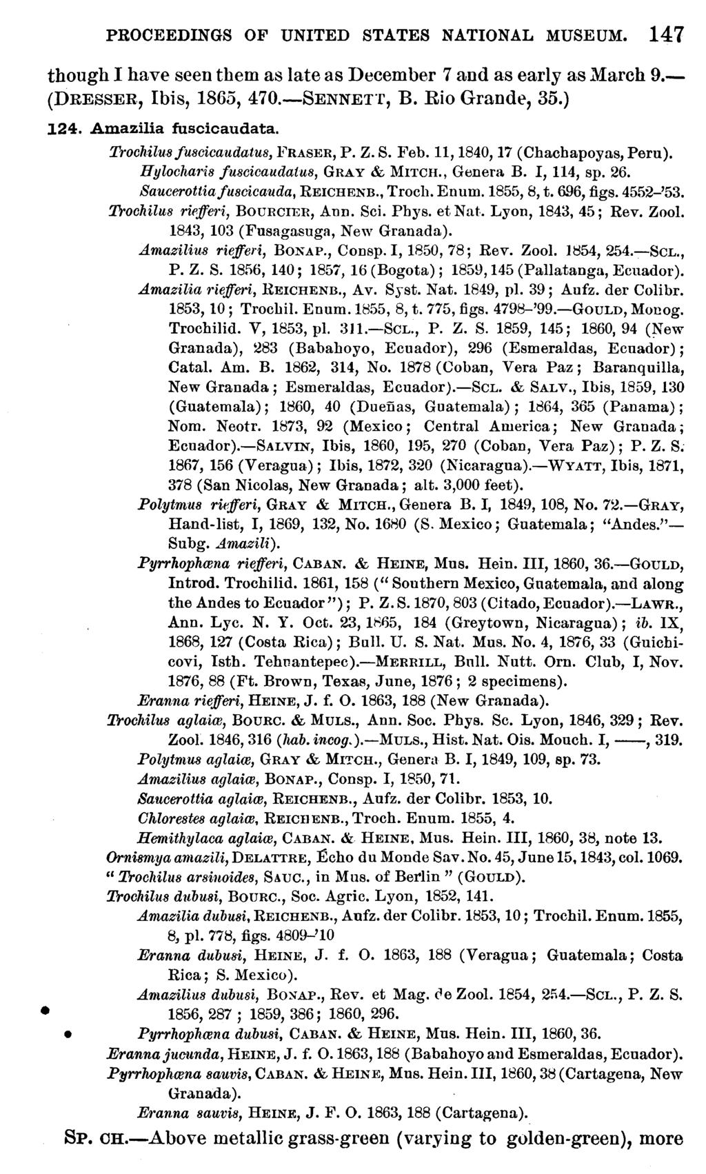 PROCEEDINGS OF UNITED STATES NATIONAL MUSEUM. 147 though I have seen them as late as December 7 and as early as March 9. (DRESSER., Ibis, 1865, 470.-SENNETT, B. Rio Grande, 35.) 124.