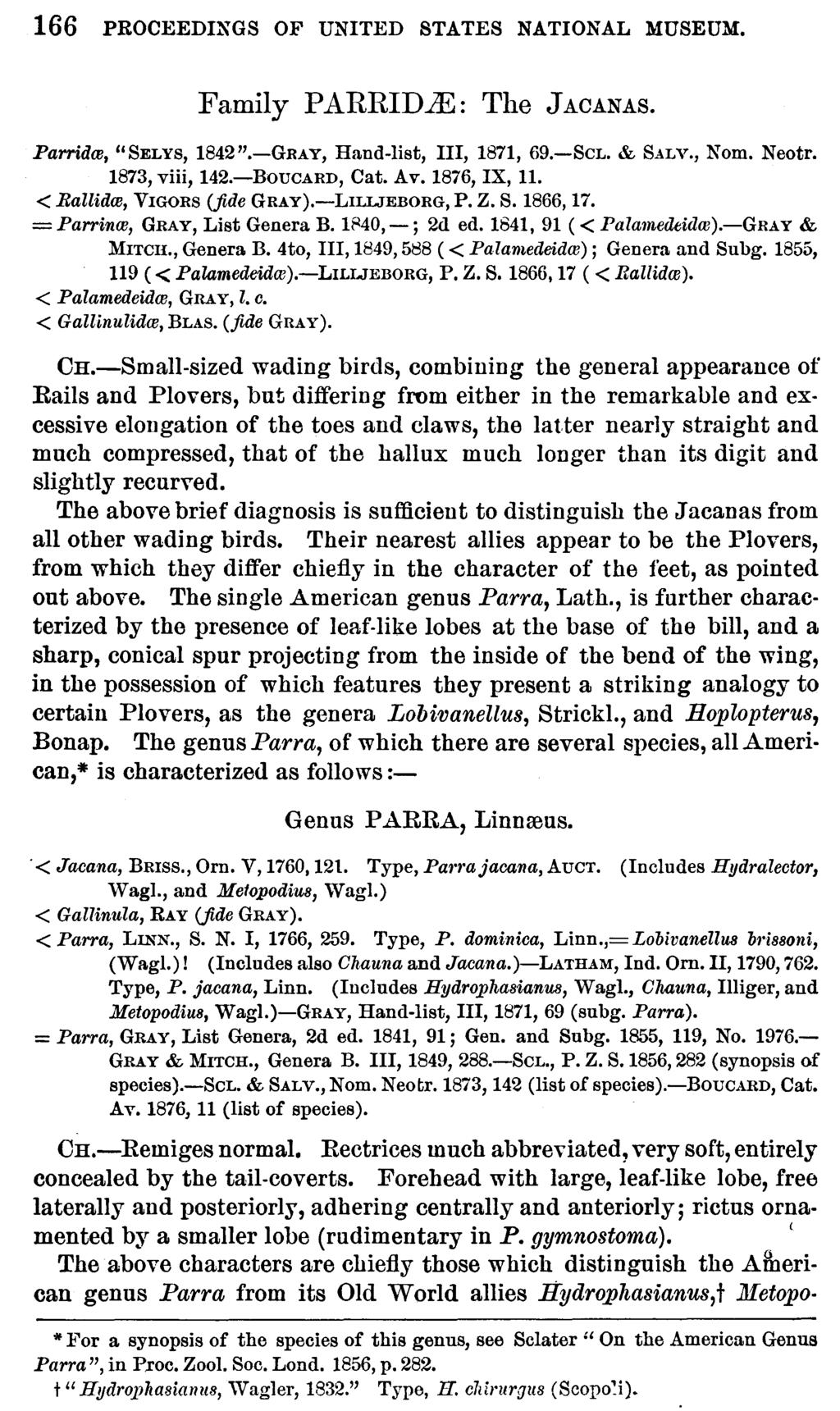 166 PROCEEDINGS OF UNITED STATES NATIONAL MUSEUM. Family PARRID... : The JACANAS. Parridre, "SELYS, 1842".-GRAY, Hand-list, III, 1871, 69.-SCL. & SALV., Nom. Neotr. 1873, viii, 142.-BouCARD, Cat. Av.