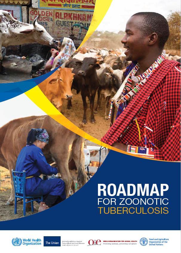 A roadmap for zoonotic TB To be launched in October 2017 Multidisciplinary joint publication by The Tripartite (WHO/OIE/FAO) and The Union Advocates for concerted action through broad engagement