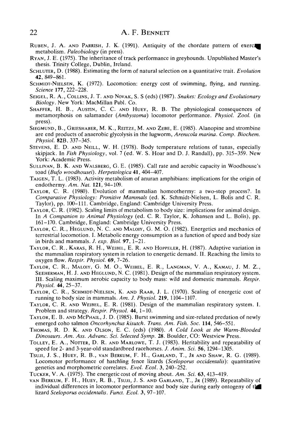 22 A. F. BENNETT RUBEN, J. A. AND PARRISH, J. K. (1991). Antiquity of the chordate pattern of exercj^ metabolism. Paleobiology (in press). RYAN, J. E. (1975).