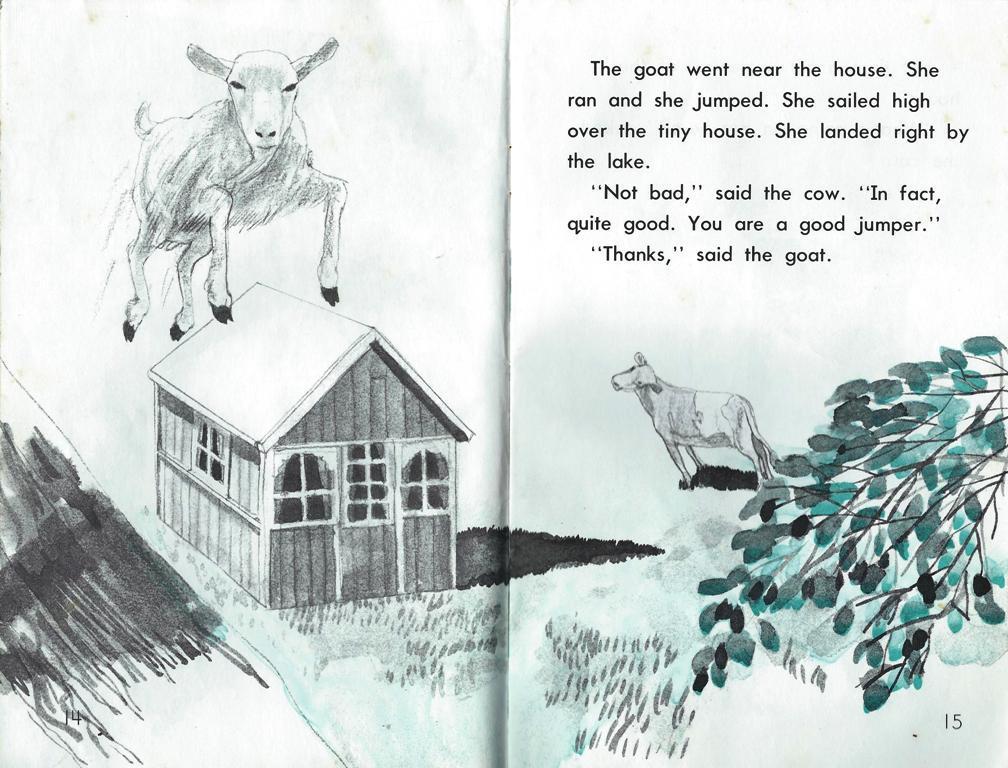 The goat went near the house. She ran and she jumped. She sailed high over the tiny house.
