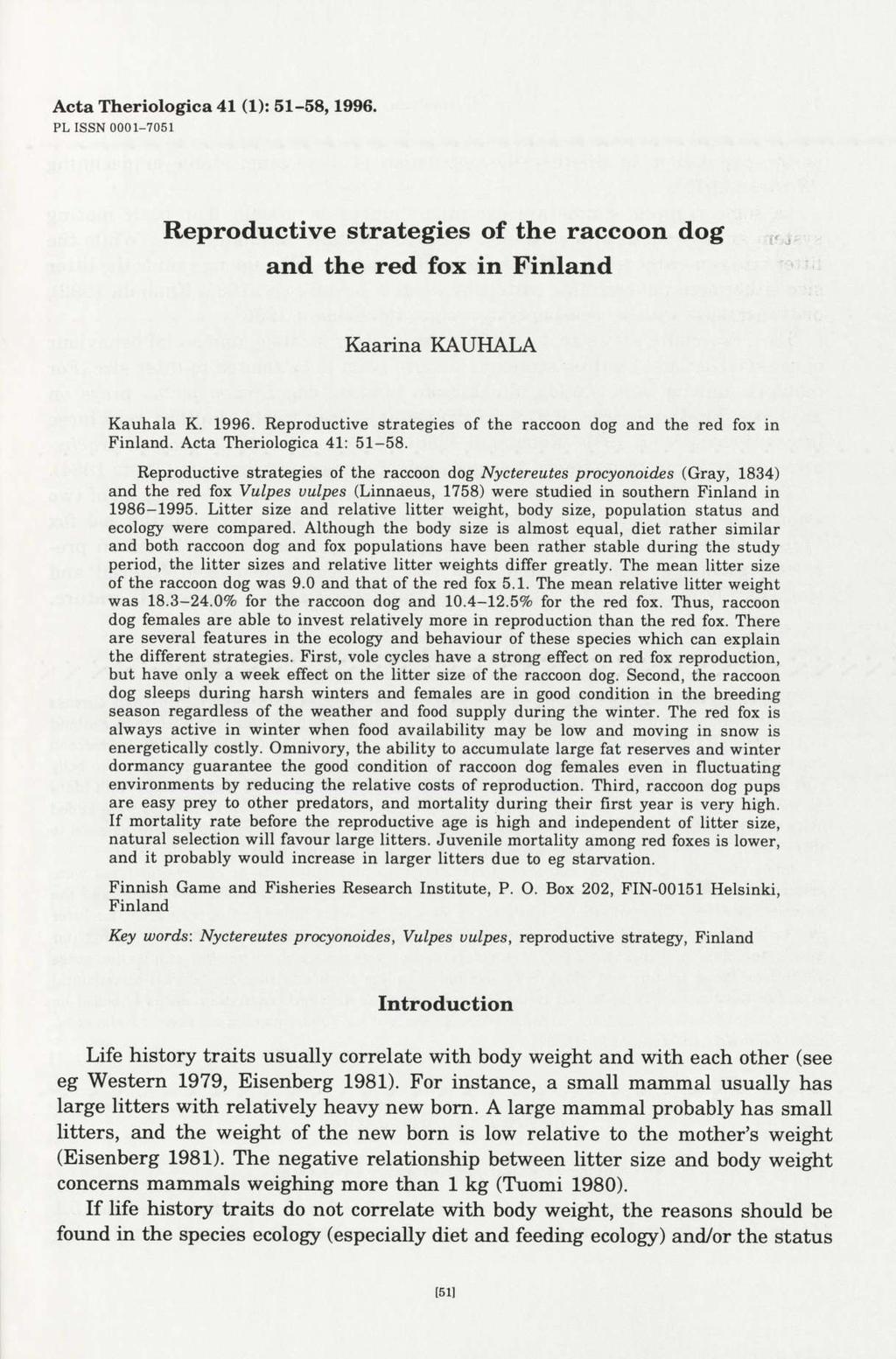 Acta Theriologica 41 (1): 51-58,1996. PL ISSN 0001-7051 Reproductive strategies of the raccoon dog and the red fox in Finland Kaarina KAUHALA Kauhala K. 1996.