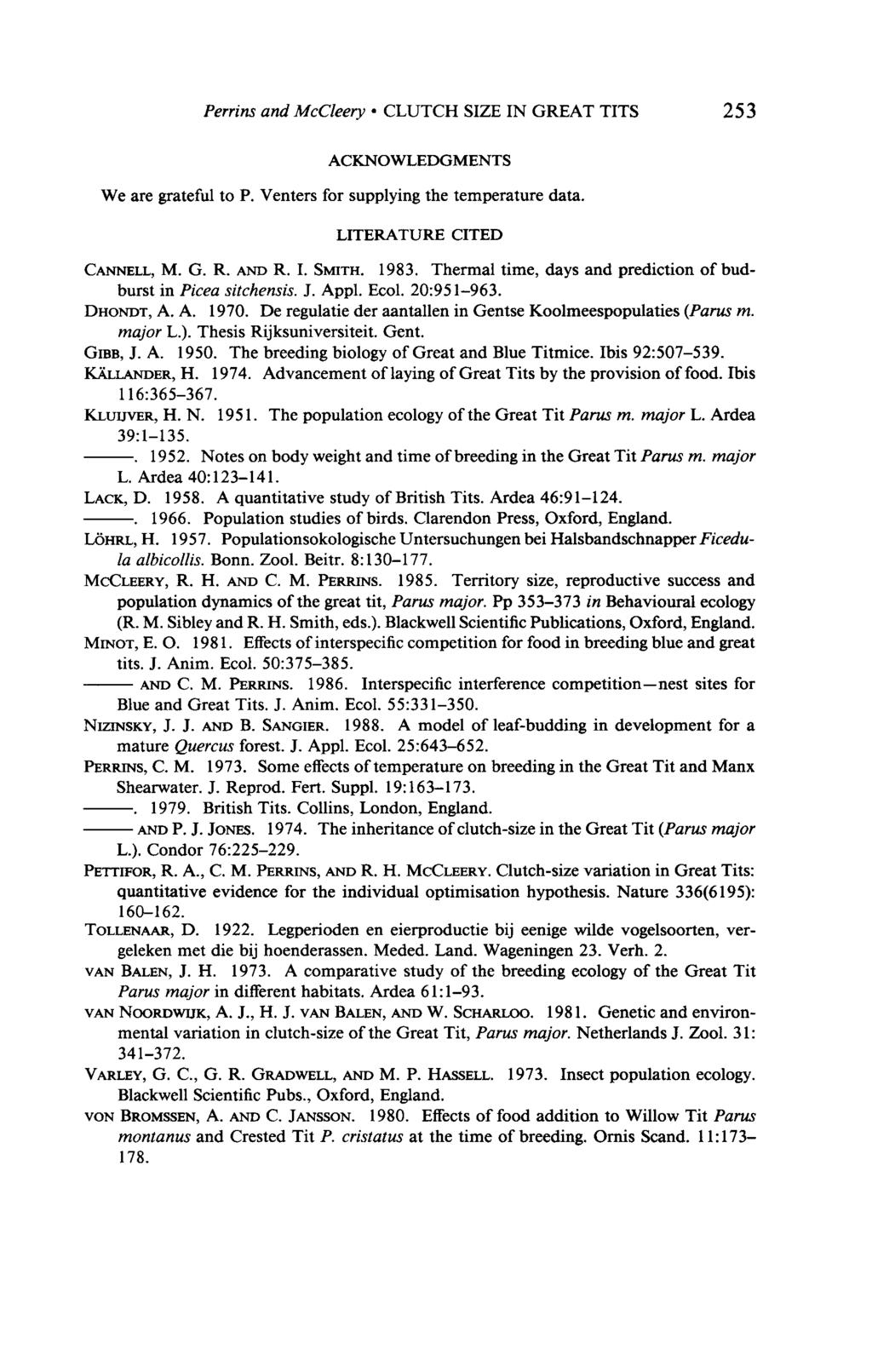 Perrins and McCZeery l CLUTCH SIZE IN GREAT TITS 253 ACKNOWLEDGMENTS We are grateful to P. Venters for supplying the temperature data. LITERATURE CITED CANNELL, M. G. R. AND R. I. SMITH. 1983.