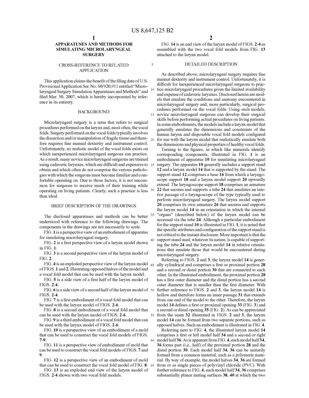 1. APPARATUSES AND METHODS FOR SIMULATING MICROLARYNGEAL SURGERY CROSS-REFERENCE TO RELATED APPLICATION This application claims the benefit of the filing date of U.S. Provisional Application Ser. No.