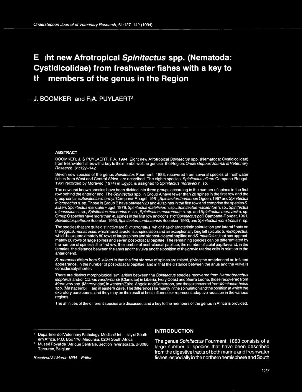Eight new Afrotropical Spinitectus spp. (Nematoda: Cystidicolidae) from freshwater fishes with a key to the members of the genus in the Region.
