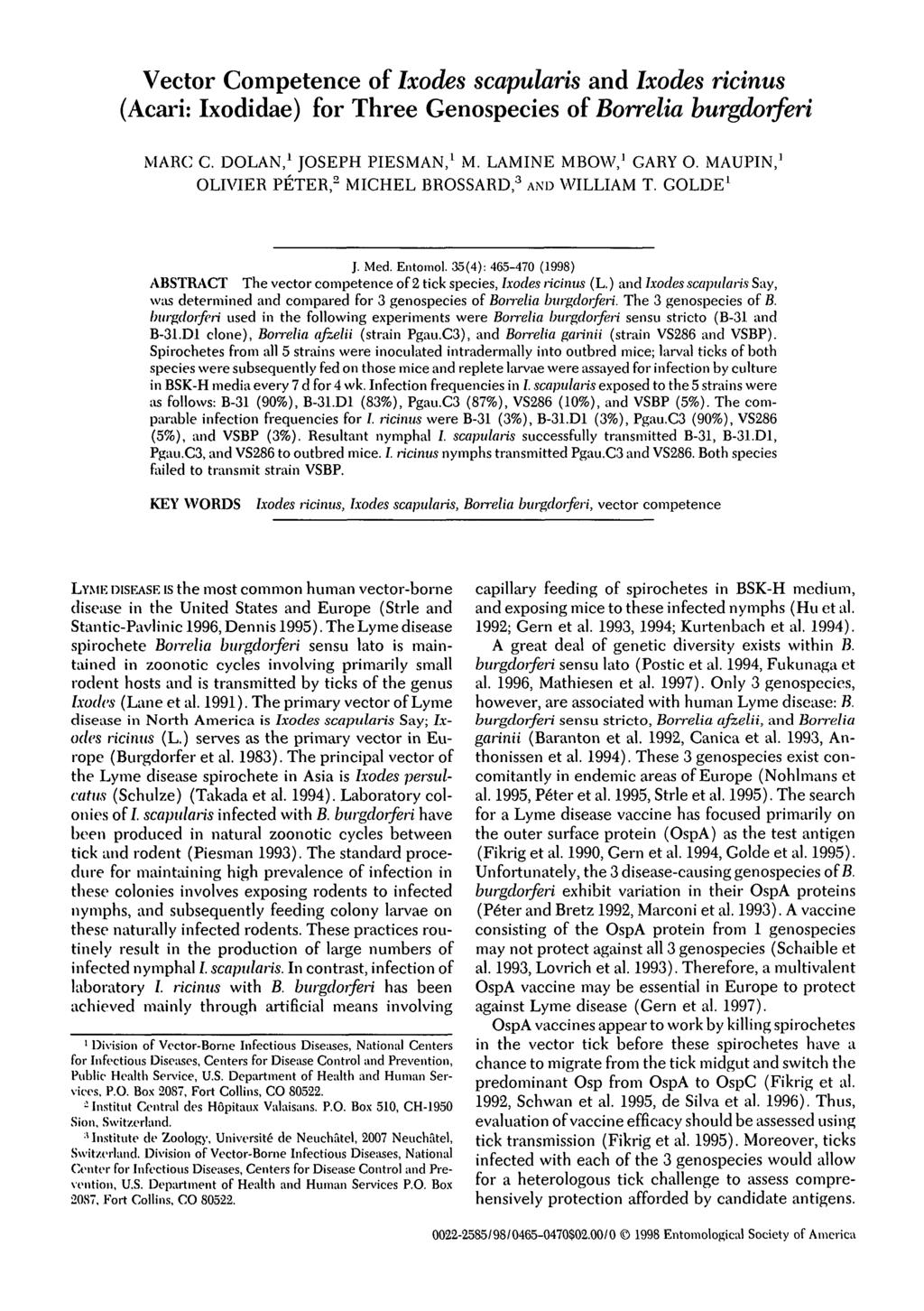 Vector Competence of Ixodes scapularis and Ixodes ricinus (Acari: Ixodidae) for Three Genospecies of Borrelia burgdorferi MARC C. DOLAN, 1 JOSEPH PIESMAN, 1 M. LAMINE MBOW, 1 GARY O.