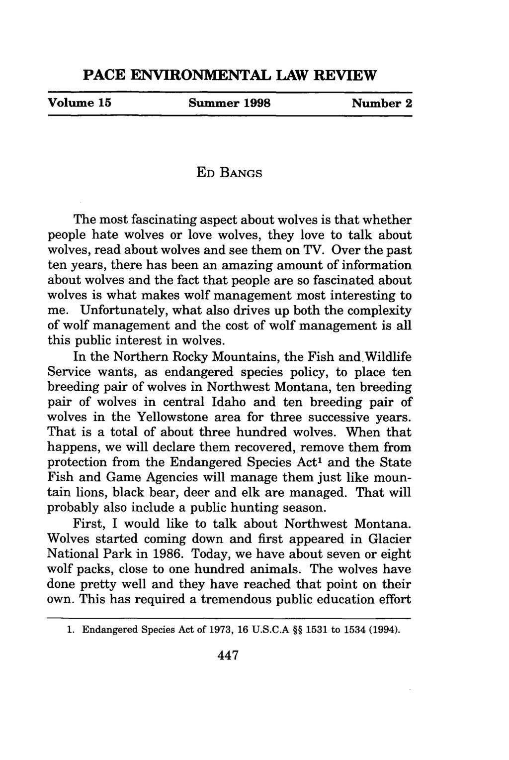 PACE ENVIRONMENTAL LAW REVIEW Volume 15 Summer 1998 Number 2 ED BANGS The most fascinating aspect about wolves is that whether people hate wolves or love wolves, they love to talk about wolves, read