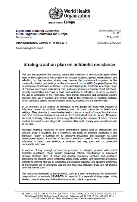 European strategic action plan on antibiotic resistance (2011 2016) WHO European action plan adopted by all 53 Member States Recognizing AMR neglected in many countries of the region No