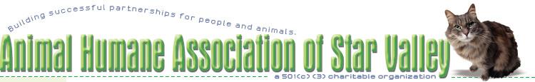 Fostering Guidelines for the Animal Humane Association of Star Valley We thank you for volunteering to help the animals of the AHA of SV. We hope you enjoy your tune with the animals.