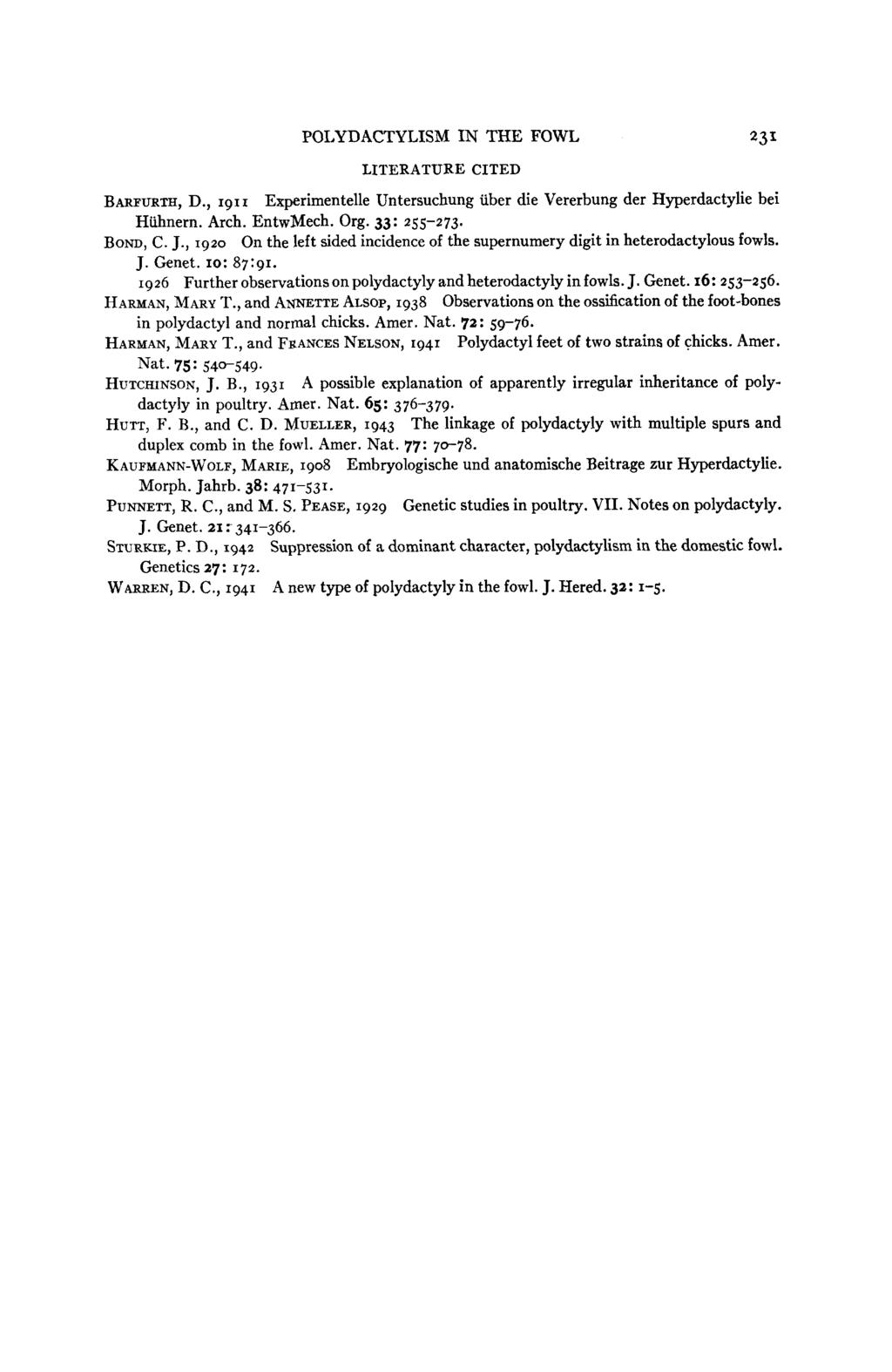 POLYDACTYLISM IN THE FOWL 331 LITERATURE CITED BARFURTH, D., 191 I Experimentelle Untersuchung uber die Vererbung der Hyperdactylie bei Hiihnern. Arch. EntwMech. Org. 33: 255-273. BOND, C. J.