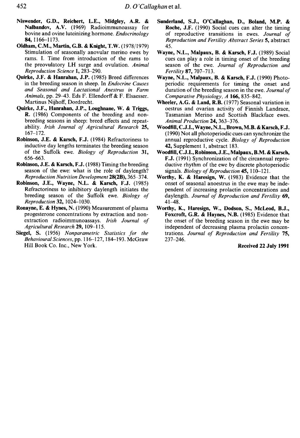 Niswender, G.D., Reichert, L.E., Midgley, A.R. & Nalbandov, A.V. (1969) Radioimmunoassay for bovine and ovine luteinizing hormone. Endocrinology 84,1166-1173. Oldham, CM., Martin, G.B. & Knight, T.W.