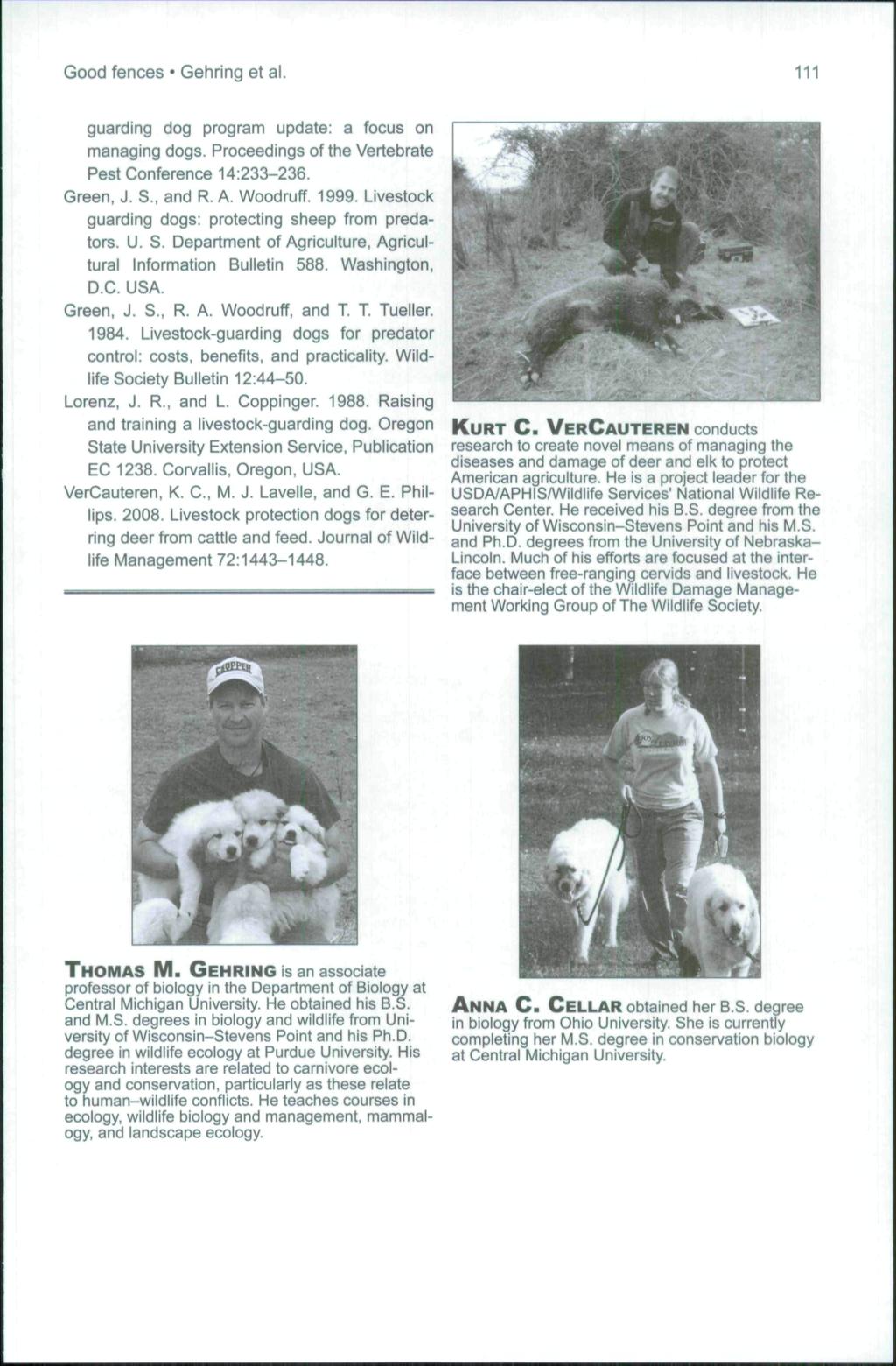 Good fences Gehring et al. 111 guarding dog program update: a focus on managing dogs. Proceedings of the Vertebrate Pest Conference 14:233-236. Green, J. S., and R. A. Woodruff. 1999.