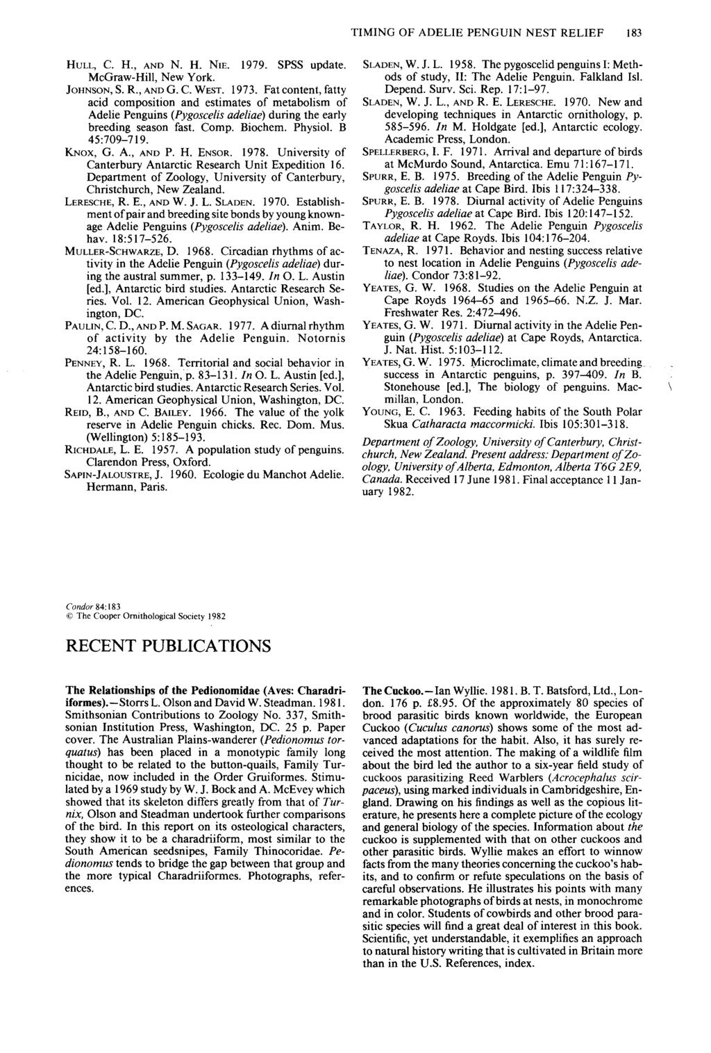 TIMING OF ADELIE PENGUIN NEST RELIEF 183 HULL, C. H., AND N. H. NIE. 1979. SPSS update. McGraw-Hill, New York. JOHNSON, S. R., AND G. C. WEST. 1973.