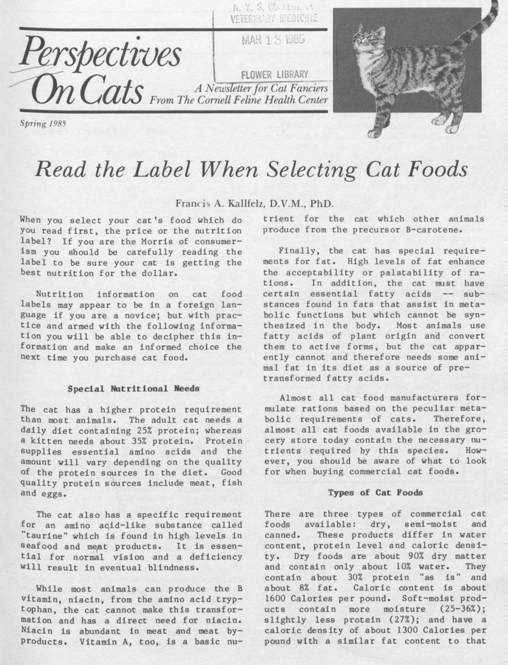 O n C a t s A Newsletter for Cat Fanciers F r o m T h e Cornell Feline Health Center Spring 1985 R e a d t h e L a b e l W h e n S e l e c t i n g C a t F o o d s When you select your cat's food
