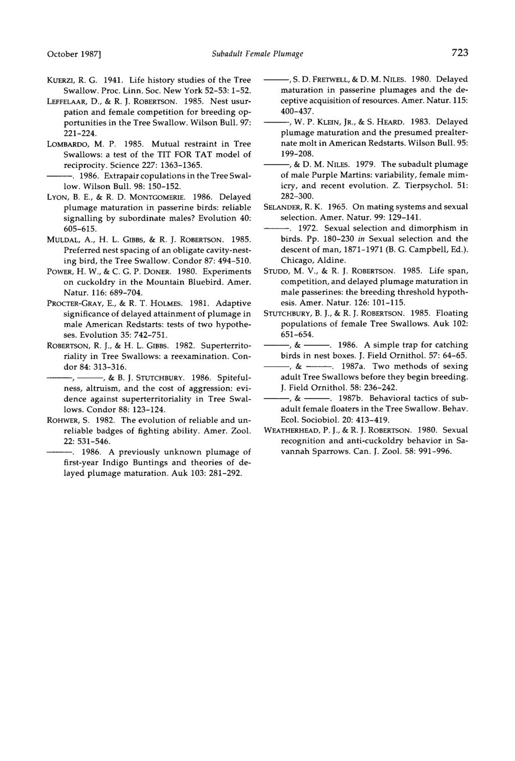 October 1987] Subadult Female Plumage 723 KUERZI, R.G. 1941. Life history studies of the Tree Swallow. Proc. Linn. Soc. New York 52-53: 1-52. LEFFELAAR, D., & R. J. ROBERTSON. 1985.