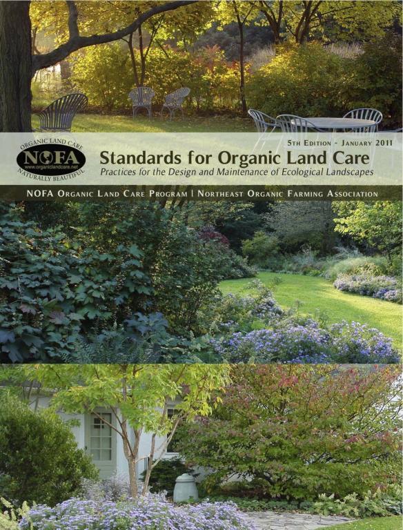 NOFA Standards for Organic Land Care This is the heart of the Organic Land Care Program Provides a definition of organic in land care National standards don t apply to