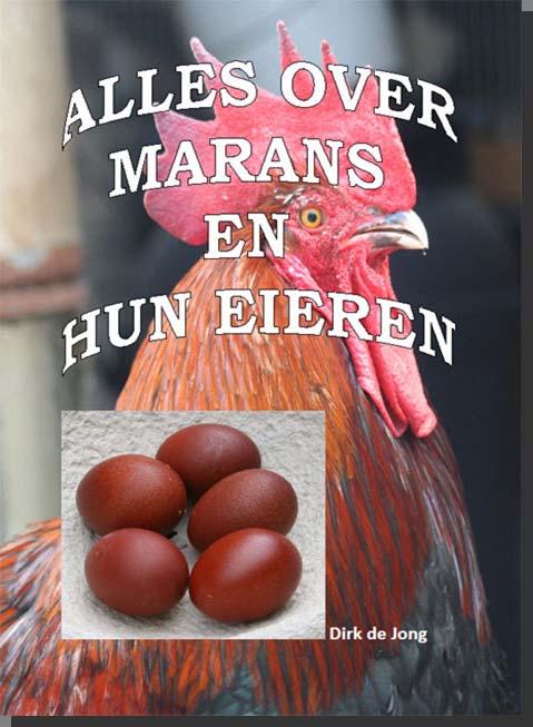 Advertorial EVERYTHING ABOUT MARANS AND THEIR EGGS Author: Dirk de Jong (NL) A beautiful book on the Marans has been published, with over 200 colour photographs, old pictures