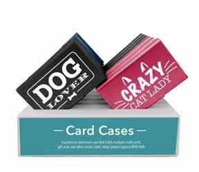 CARD CASES $3.00 3 5 /8 x 2 3 /8 Multiples of 6 Per Design Have confidence knowing you have proctection from RFID theft.