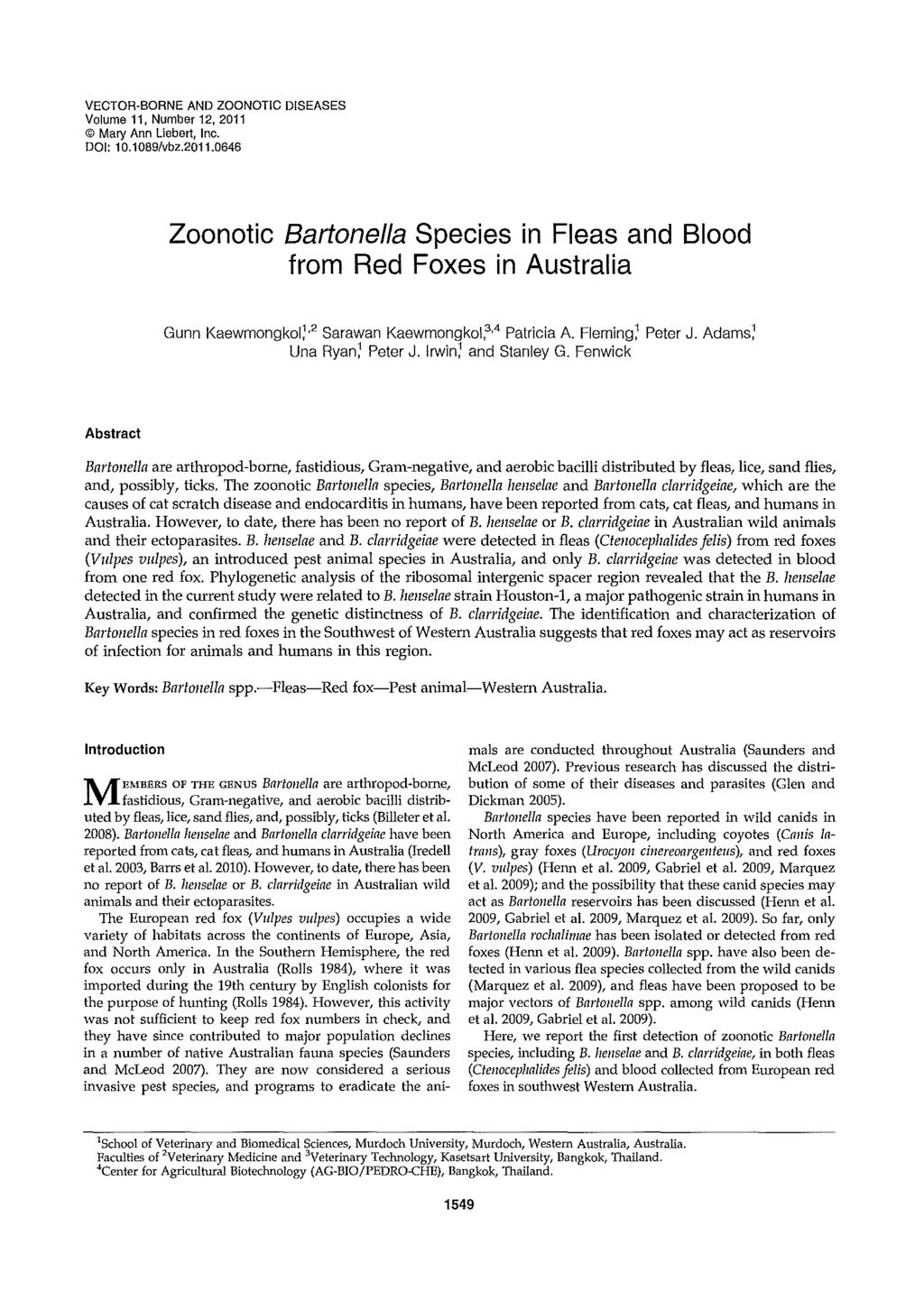 VECTOR-BORNE AND ZOONOTIC DISEASES Volume 11. Number 12. 2011 Mary Ann Liebert, Inc. 001: 10.10B9/vbz.2011.0646 Zoonotic Bartonella Species in Fleas and Blood from Red Foxes in Australia Gunn Kaewmongkol;,2 Sarawan Kaewmongkol,',4 Patricia A.